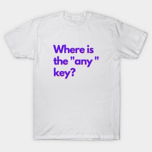 Where is the "any" key? - purple T-Shirt